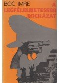 Bóc Imre - A legfélelmetesebb kockázat