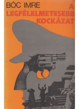 Bóc Imre - A legfélelmetesebb kockázat Bóc Imre - A legfélelmetesebb kockázat, Budapest 1976 antikvár könyv