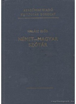 Halász Előd - Német-magyar szótár Halász Előd - Német-magyar szótár, Budapest 1977 antikvár könyv