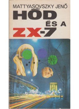 Mattyasovszky Jenő - Hód és a ZX-7 Mattyasovszky Jenő - Hód és a ZX-7, Budapest 1973 antikvár könyv