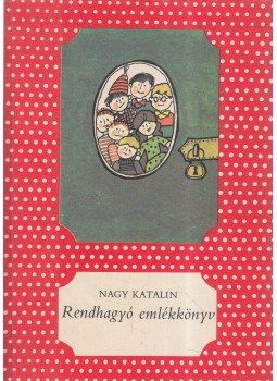 Nagy Katalin - Rendhagyó emlékkönyv Nagy Katalin - Rendhagyó emlékkönyv, Budapest 1986 antikvár könyv