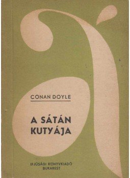 Sir Arthur Conan Doyle - A sátán kutyája Sir Arthur Conan Doyle - A sátán kutyája, Bukarest 0 antikvár könyv