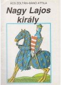 Ács Zoltán,Bánó Attila - Nagy Lajos király