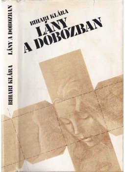 Bihari Klára - Lány a dobozban Bihari Klára - Lány a dobozban, Budapest 1981 antikvár könyv