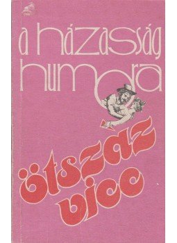 Bényei József - A házasság humora Bényei József - A házasság humora, Budapest 1988 antikvár könyv