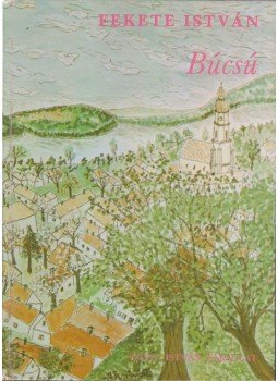 Fekete István - Búcsú Fekete István - Búcsú, Budapest 1982 antikvár könyv
