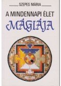 Szepes Mária - A mindennapi élet mágiája