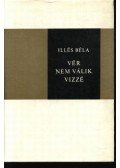 Illés Béla - Vér nem válik vízzé