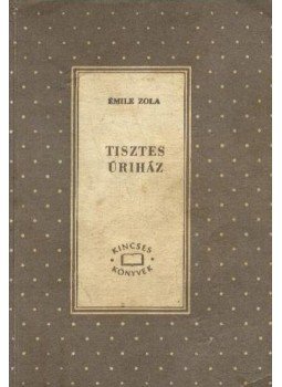 Zola, Émile - Tisztes úriház Zola, Émile - Tisztes úriház, Budapest 1963 antikvár könyv