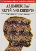 Cremo, Michael A.,Thompson, Richard L. - Az emberi faj rejtélyes eredete
