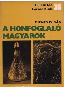 Dienes István - A honfoglaló magyarok Dienes István - A honfoglaló magyarok, Budapest 1978 antikvár könyv