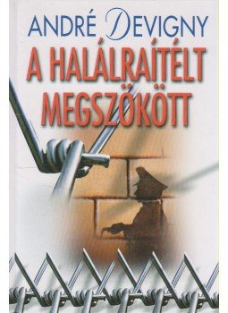 Devigny, André - A halálraítélt megszökött Devigny, André - A halálraítélt megszökött, Budapest 2003 antikvár könyv