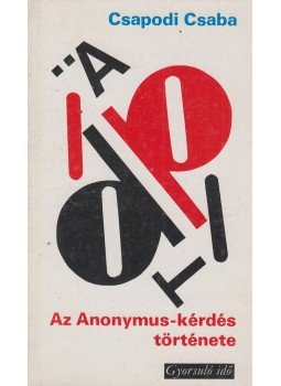 Csapodi Csaba - Az Anonymus-kérdés története Csapodi Csaba - Az Anonymus-kérdés története, Budapest 1978 antikvár könyv