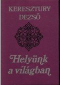 Keresztury Dezső - Helyünk a világban