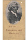Rousseau, Jean-Jacques - A magányos sétáló álmodozásai