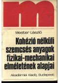 Mester László - Kohézió nélküli szemcsés anyagok fizikai-mechanikai elméletének alapjai