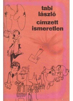 Tabi László - Címzett ismeretlen Tabi László - Címzett ismeretlen, Budapest 1979 antikvár könyv
