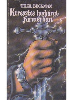 Beckman, Thea - Keresztes hadjárat farmerban Beckman, Thea - Keresztes hadjárat farmerban, Budapest 1986 antikvár könyv