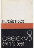 Huszár Tibor - A cselekvő ember