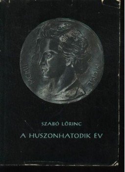 Szabó Lőrinc - A huszonhatodik év Szabó Lőrinc - A huszonhatodik év, Budapest 1958 antikvár könyv