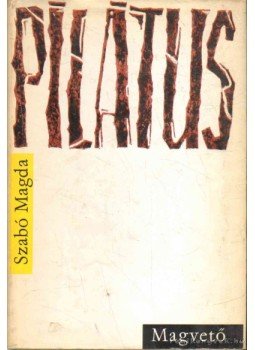 Szabó Magda - Pilátus Szabó Magda - Pilátus, Budapest 1965 antikvár könyv