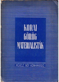 Falus Róbert (szerk.) - Korai görög materialisták Falus Róbert (szerk.) - Korai görög materialisták, Budapest 1952 antikvár könyv