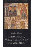 Josephus Flavius - Apión ellen, avagy a zsidó nép ősi voltáról