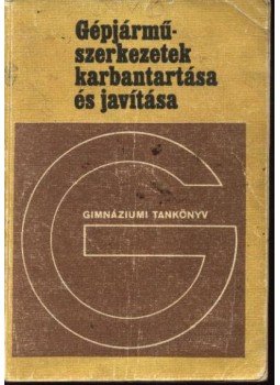 Keller Ervin - Nagy Károly - Gépjármű-szerkezetek karbantartása és javítása Keller Ervin - Nagy Károly - Gépjármű-szerkezetek karbantartása és javítása, Budapest 1987 antikvár könyv