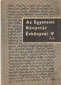 Több szerző - Az Egyetemi Könyvtár évkönyvei V. 1970