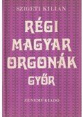 Szigeti Kilián - Régi magyar orgonák - Győr