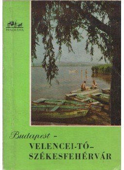 Huba László - Budapest - Velencei-tó - Székesfehérvár Huba László - Budapest - Velencei-tó - Székesfehérvár, Budapest 1966 antikvár könyv
