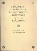 Égető Melinda - Szőlőhegyi szabályzatok és hegyközségi törvények a 17-19. századból