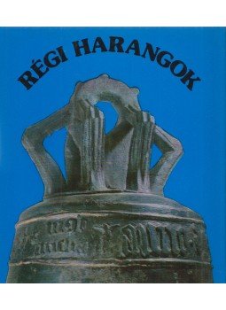 Patay Pál - Régi harangok Patay Pál - Régi harangok, Budapest 1977 antikvár könyv