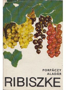 Porpáczy Aladár - Ribiszke Porpáczy Aladár - Ribiszke, Budapest 1972 antikvár könyv