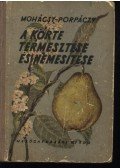 Porpáczy Aladár,Mohácsy Mátyás - A körte termesztése és nemesítése