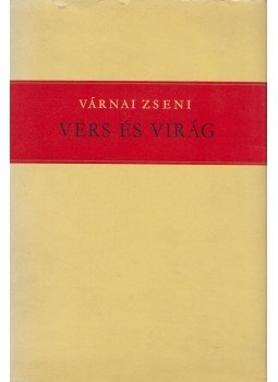 Várnai Zseni - Vers és virág Várnai Zseni - Vers és virág, Budapest 1973 antikvár könyv