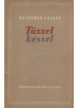 Benjámin László - Tűzzel, késsel Benjámin László - Tűzzel, késsel, Budapest 1952 antikvár könyv