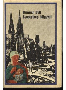 Heinrich Böll - Csoportkép hölggyel Heinrich Böll - Csoportkép hölggyel, Budapest 1973 antikvár könyv