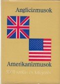 Magay Tamás,Mentlné Láng Ilona (szerk.) - Anglicizmusok - Amerikanizmusok