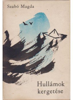 Szabó Magda - Hullámok kergetése Szabó Magda - Hullámok kergetése, Budapest 1965 antikvár könyv