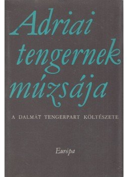 Csuka Zoltán - Adriai tengernek muzsája Csuka Zoltán - Adriai tengernek muzsája, Budapest 1976 antikvár könyv