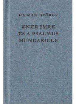 Haiman György - Kner Imre és a Psalmus Hungaricus (mini) Haiman György - Kner Imre és a Psalmus Hungaricus (mini), Budapest 1976 antikvár könyv
