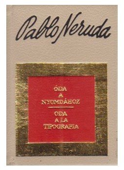 Neruda, Pablo - Óda a nyomdához (minikönyv) Neruda, Pablo - Óda a nyomdához (minikönyv), Budapest 1974 antikvár könyv