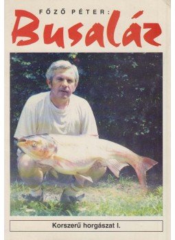 Főző Péter - Busaláz Főző Péter - Busaláz, Debrecen 1997 antikvár könyv