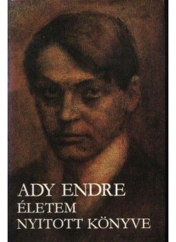 Ady Endre - Életem nyitott könyve Ady Endre - Életem nyitott könyve, Budapest 1977 antikvár könyv