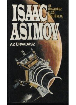 Isaac Asimov - Az Űrvadász Isaac Asimov - Az Űrvadász, Budapest 1992 antikvár könyv