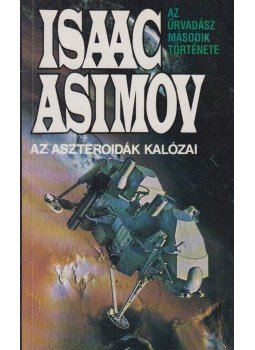 Isaac Asimov - Az aszteroidák kalózai Isaac Asimov - Az aszteroidák kalózai, Budapest 1992 antikvár könyv