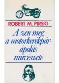 M. Pirsig,Robert - A zen meg a motorkerékpár-ápolás művészete