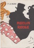 Pierre La Mure - Moulin Rouge
