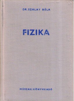 Dr. Szalay Béla - Fizika Dr. Szalay Béla - Fizika, Budapest 1979 antikvár könyv